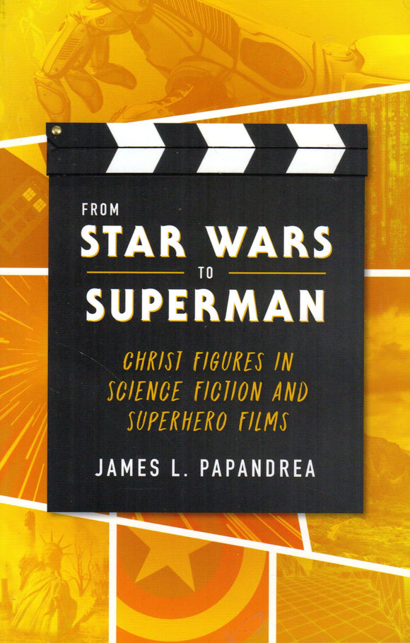 From Star Wars to Superman: Christ Figures in Science Fiction and Superhero Films