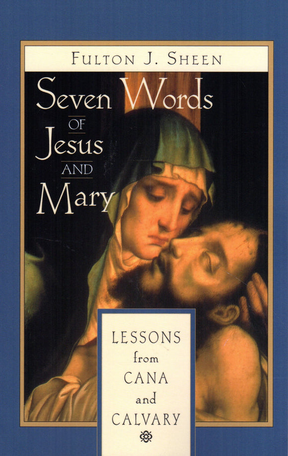 Seven Words of Jesus and Mary: Lessons from Cana and Calvary (Liguori)