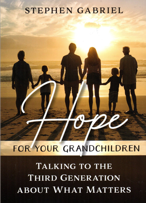 Hope for Your Grandchildren: Talking to the Third Generation about What Matters
