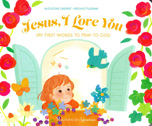 Jesus, I Love  You: My First Words to Pray to God