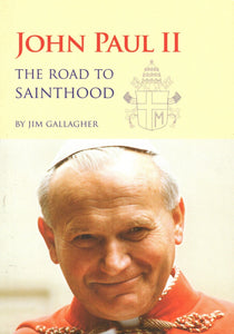 John Paul II The Road to Sainthood