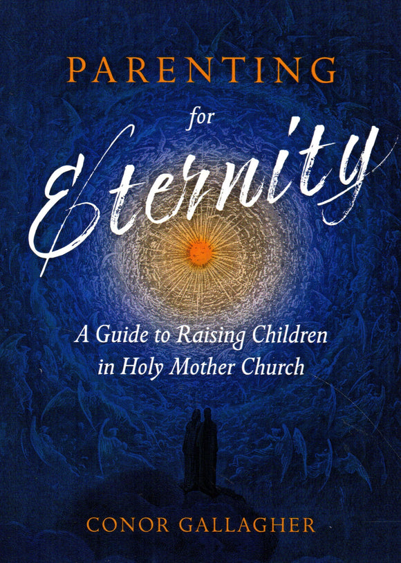 Parenting for Eternity: A Guide to Raising Children in Holy Mother Church