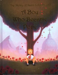 The Story of Saint John Paul II A Boy Who Became Pope