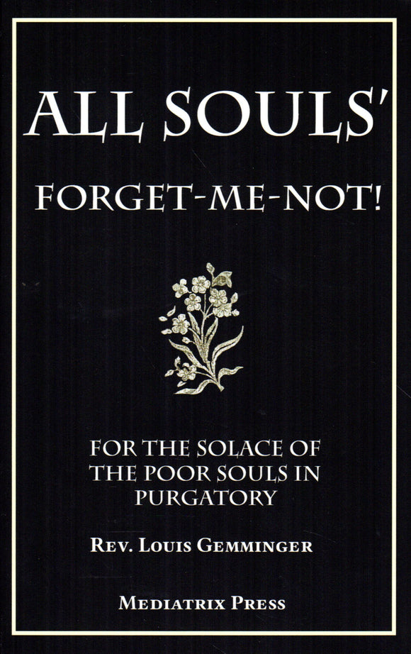 All Souls Forget-Me-Not! For the Solace of the Poor Souls in Purgatory