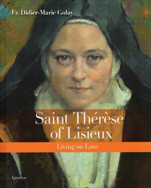 Saint Therese of Lisieux: Living on Love