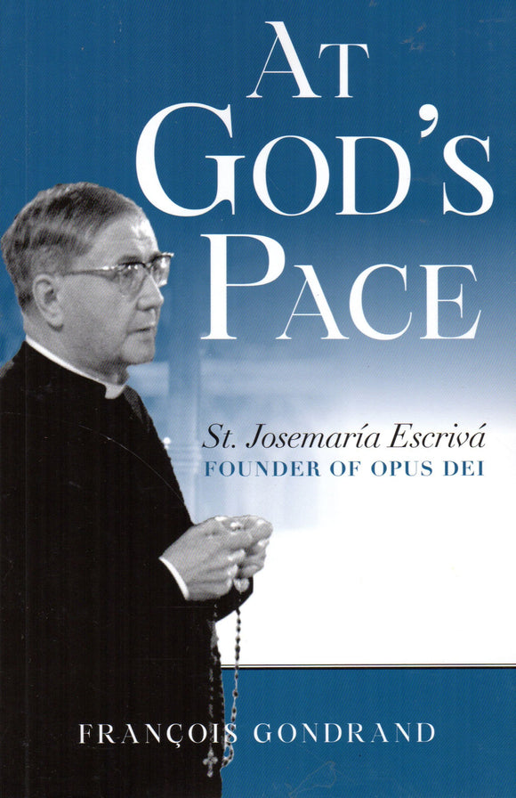 At God's Pace: St Josemaria Escriva, Founder of Opus Dei