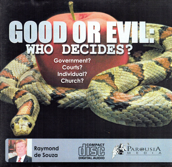 Good or Evil: Who Decides? Government? Courts? Individual? Church? CD