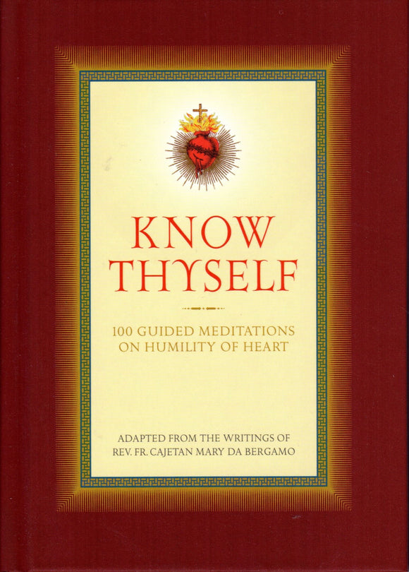 Know Thyself: 100 Guided Meditations on Humility of Heart