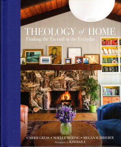 Theology of Home: Finding the Eternal in the Everyday