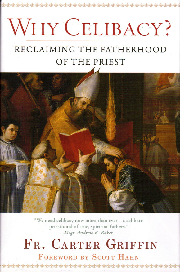 Why Celibacy? Reclaiming the Fatherhood of the Priest