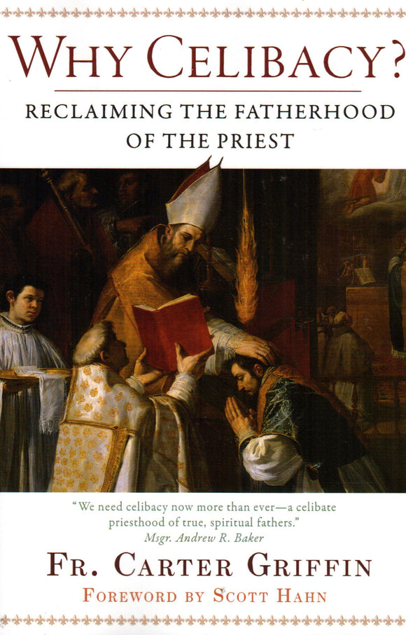 Why Celibacy? Reclaiming the Fatherhood of the Priest (PB)