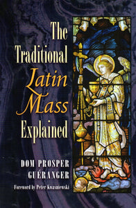 The Traditional Latin Mass Explained