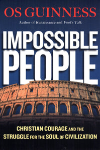 Impossible People: Christian Courage and the Struggle for the Soul of Civilisation