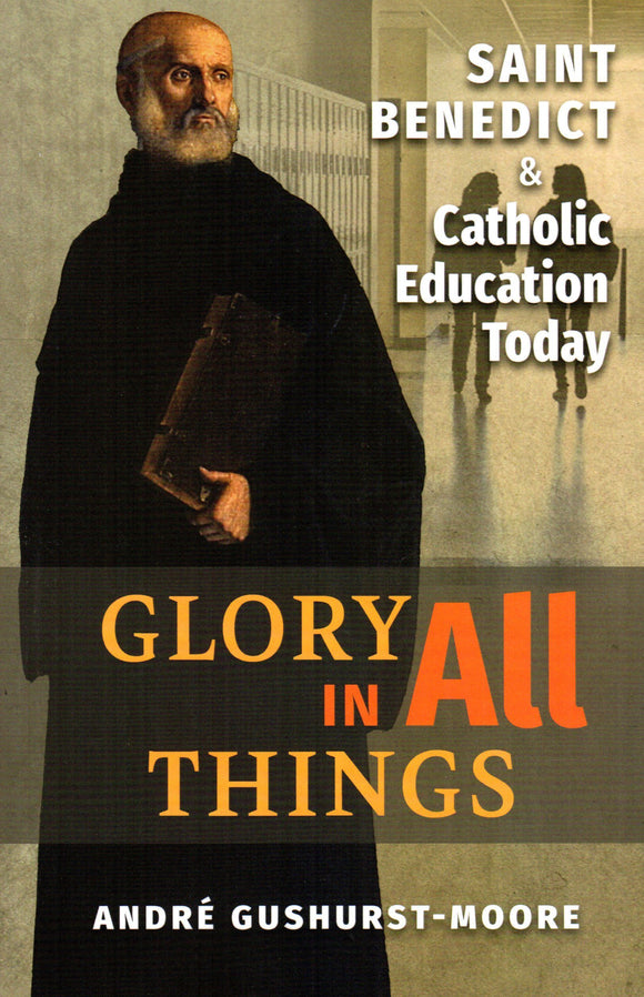 Glory in All Things: Saint Benedict and Catholic Education Today