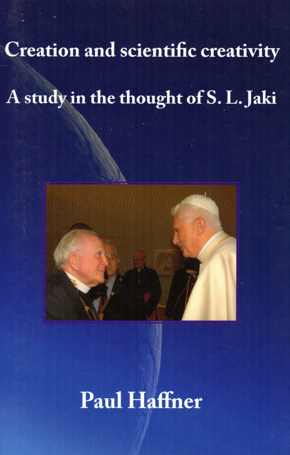 Creation and Scientific Creativity: A Study in the Thought of S L Jaki