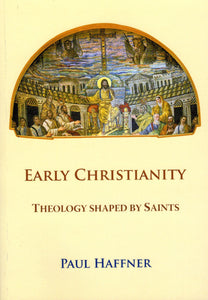 Early Christianity:  Theology Shaped by Saints