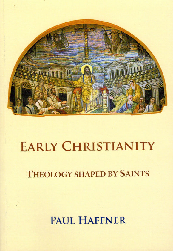 Early Christianity:  Theology Shaped by Saints