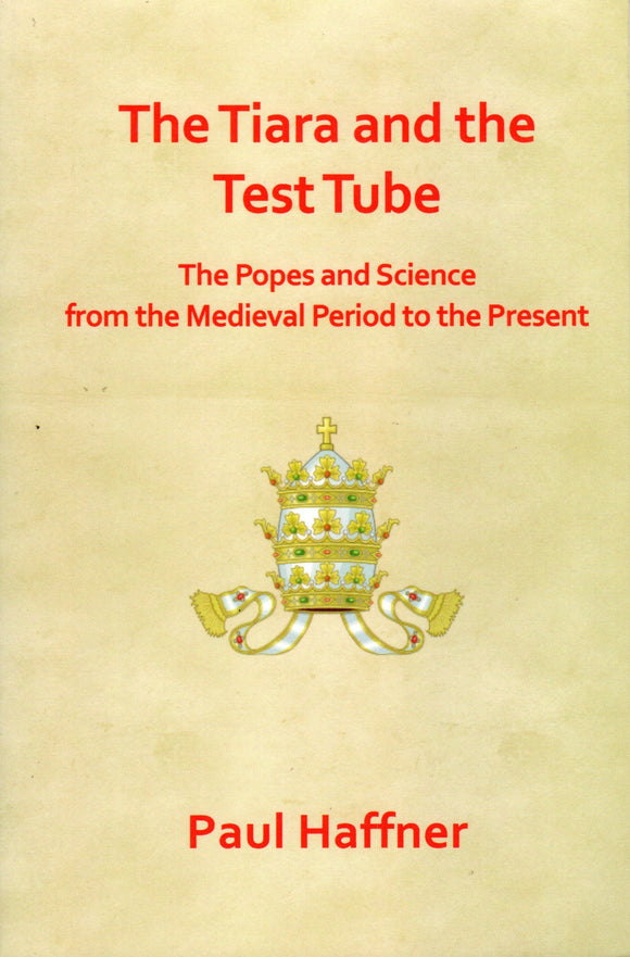 The Tiara and the Test Tube: The Popes and Science from the Medieval Period to the Present