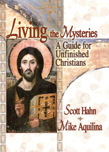 Living the Mysteries: A Guide for Unfinished CChristians