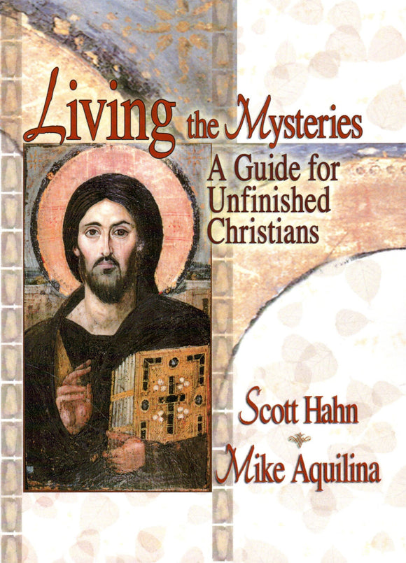 Living the Mysteries: A Guide for Unfinished CChristians