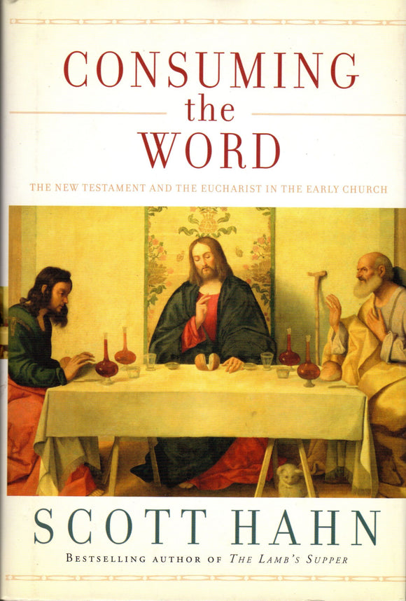 Consuming the Word: the New Testament and the Eucharist in the Early Church