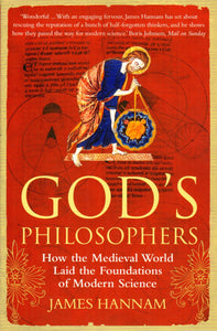 God's Philosophers: How the Medieval World Laid the Foundations of Modern Science