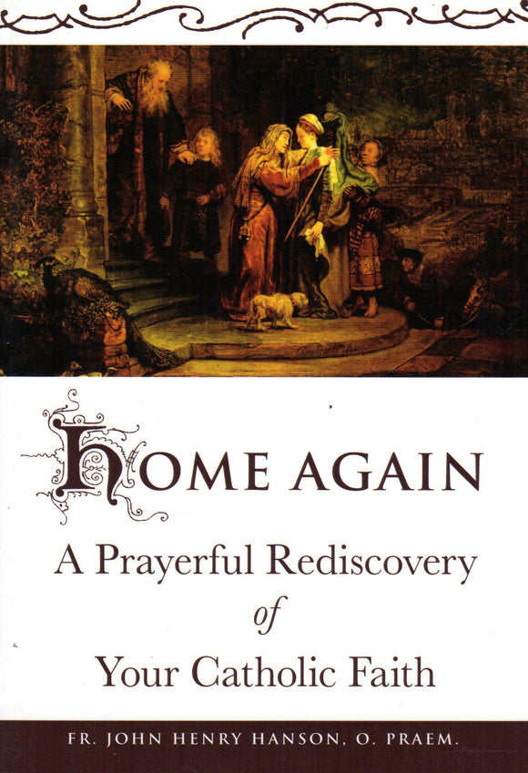 Home Again:  A Prayerful Rediscovery of Your Catholic Faith