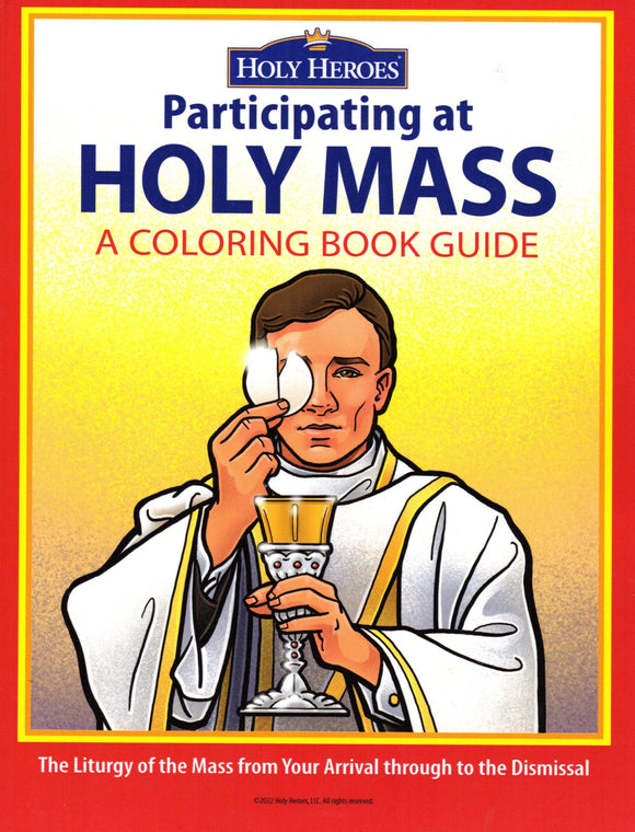 Participating at Holy Mass: A Colouring Book Guide - The Liturgy of the Mass from Your Arrival through to the Dismissal