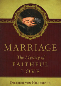 Marriage the Mystery of Faithful Love