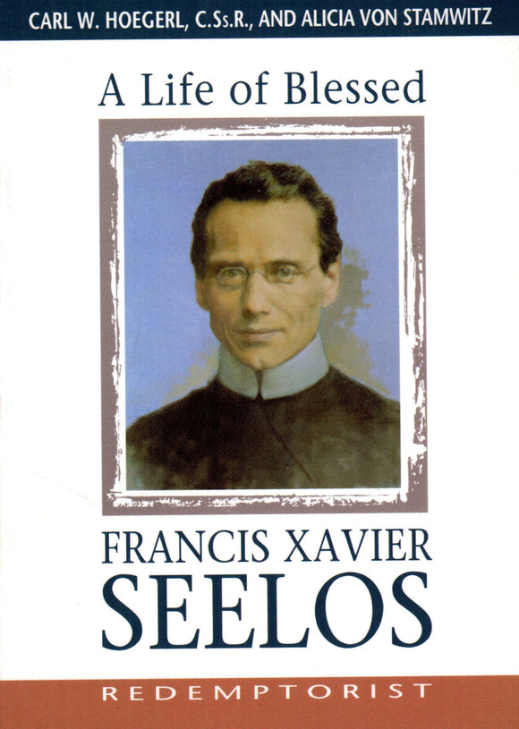A Life of Blessed Francis Xavier Seelos