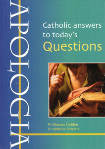 Apologia: Catholic Answers to Today's Questions