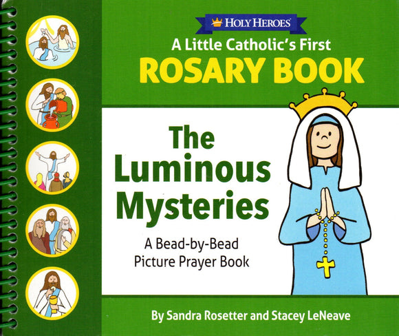 Holy Heroes: A Little Catholic's First Rosay Book: The Luminous Mysteries