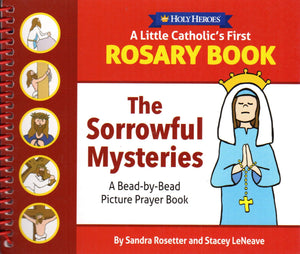 Holy Heroes: A Little Catholic's First Rosay Book: The Sorrowful Mysteries