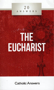 20 Answers - The Eucharist