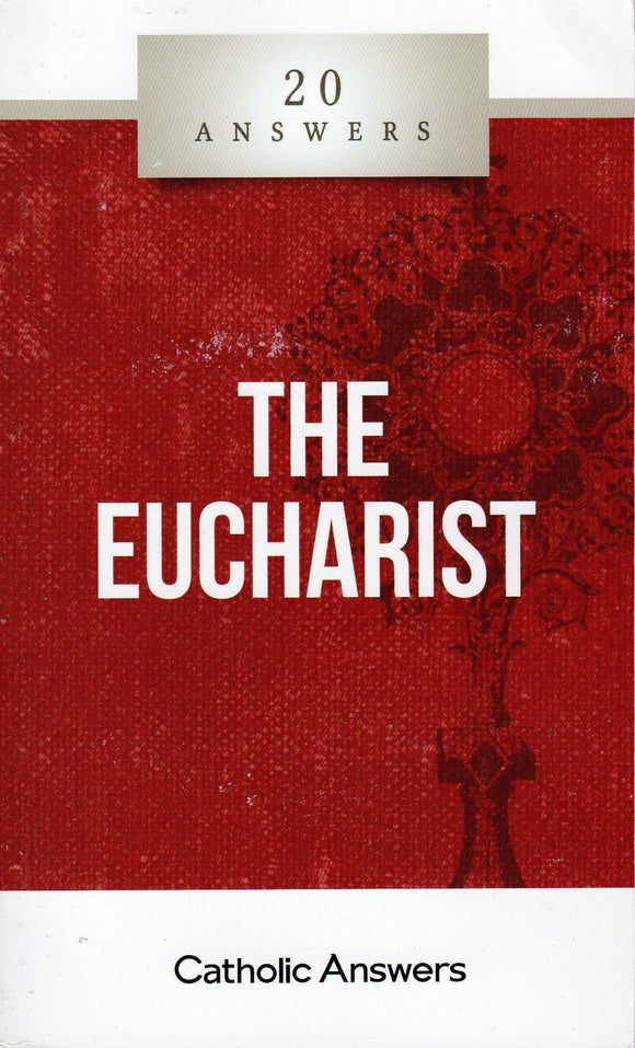 20 Answers - The Eucharist