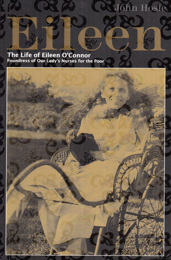 Eileen: The Life of Eileen O'Connor - Foundress of Our Lady's Nurses for the Poor