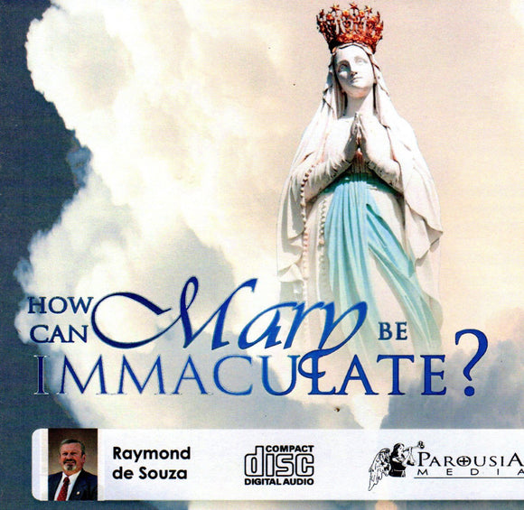 How Can Mary be Immaculate? CD