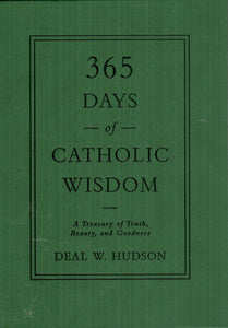 365 Days of Catholic Wisdom: Treasury of Truth, Beauty and Goodness