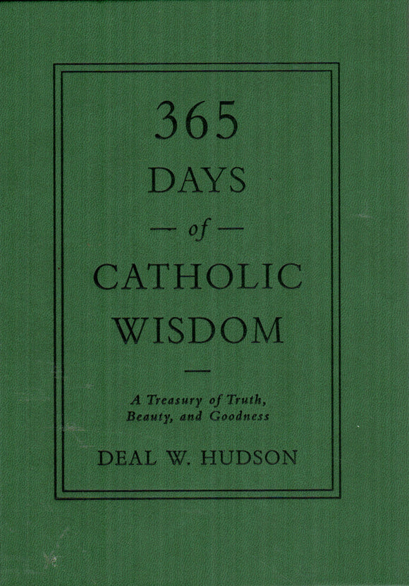365 Days of Catholic Wisdom: Treasury of Truth, Beauty and Goodness