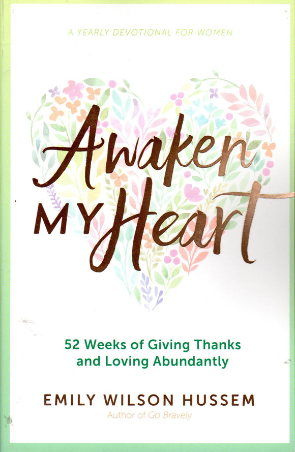 Awaken My Heart: 55 Weeks of Giving Thanks and Loving Abundantly