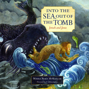 Into the Sea, Out of the Tomb: Jonah and Jesus (HB)