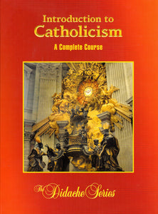 Introduction to Catholicism: A Complete Course 2nd Ed (Didache Series)