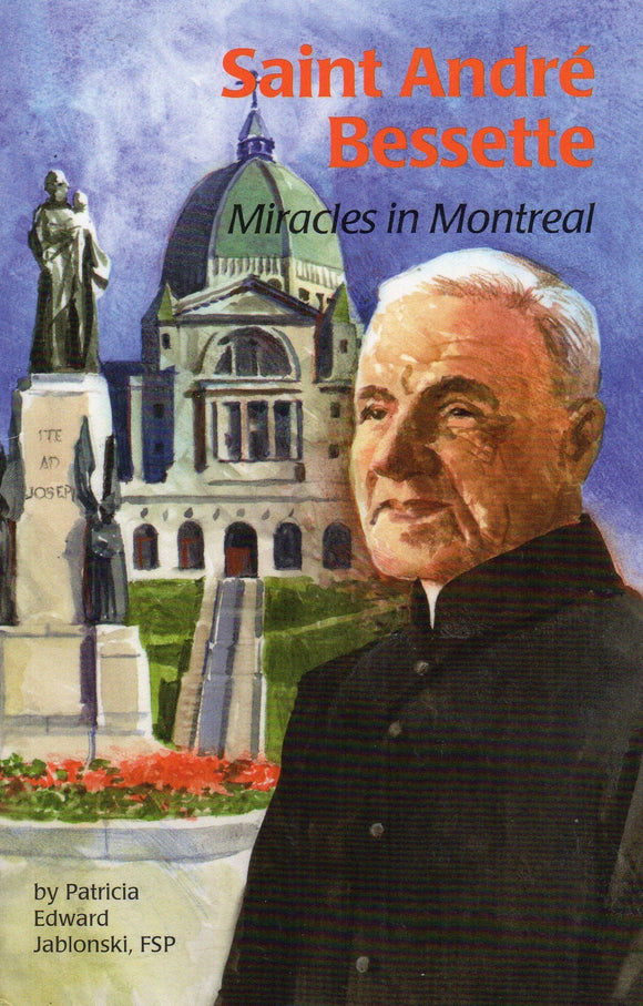 St Andre Bessette: Miracles in Montreal