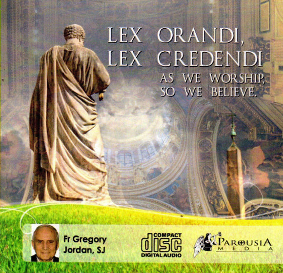Lex Orandi Lex Credendi As We Worship So We Believe CD