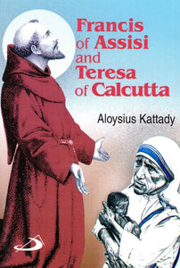 Francis of Assisi and Teresa of Calcutta