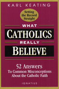 What Catholics Really Believe