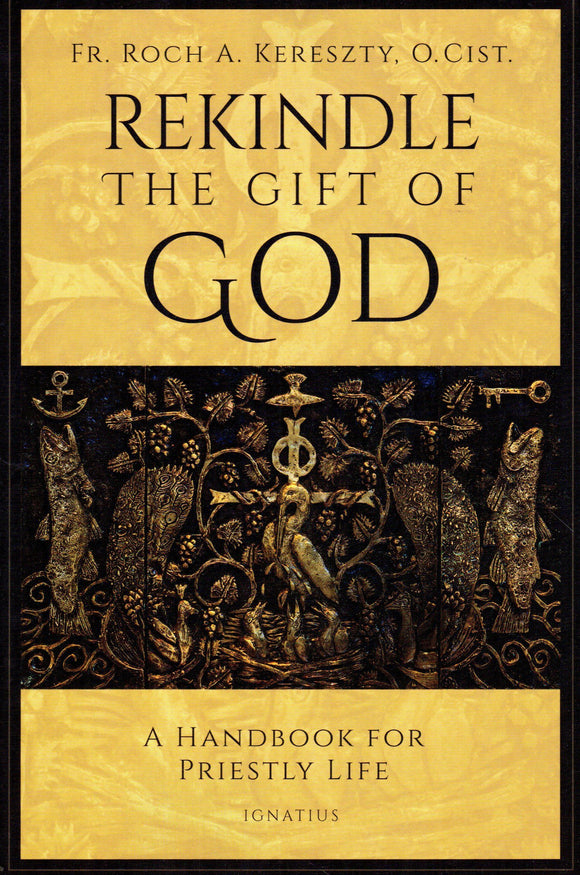 Rekindle the Gift of God: A Handbook for Priestly Life