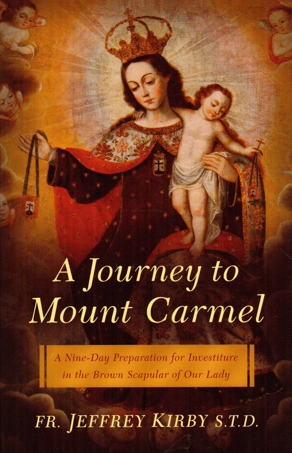 A Journey to Mount Carmel: A Nine Day Preparation for Investiture in the Brown Scapular of Our Lady