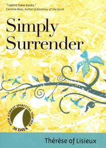 Simply Surrender - Therese of Lisieux