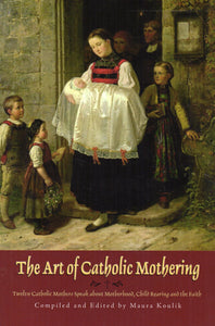 The Art of Catholic Mothering